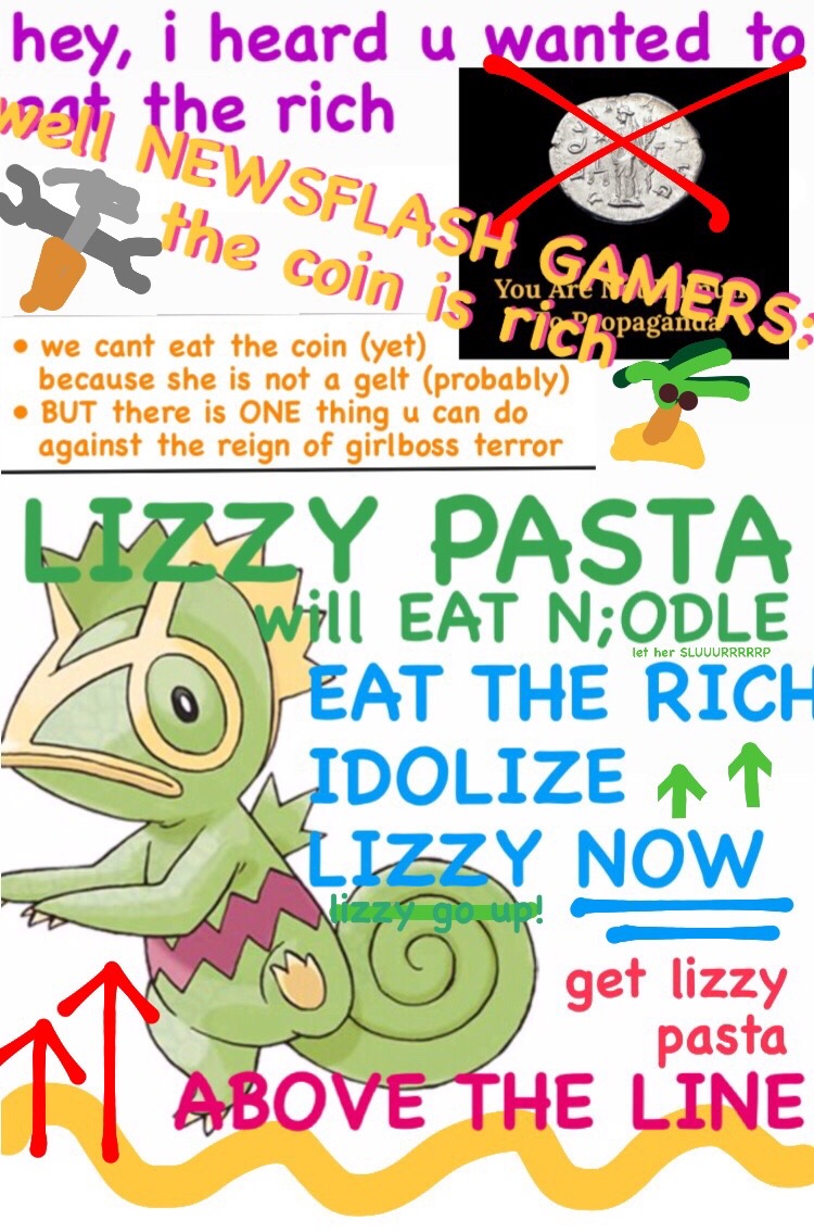 Hey, I heard you wanted to eat the rich. Well, newsflash gamers: the Coin is rich! We can't eat the coin (yet) because she is not a gelt (probably) BUT there is ONE thing you can do against the reign of girlboss terror: Lizzy Pasta will Eat Noodle! Eat the Rich; idolize Lizzy now! Lizzy go up! Get Lizzy Pasta above the line!